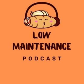 Low Maintenance Podcast