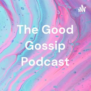 The Good Gossip Podcast