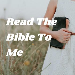 Read The Bible To Me