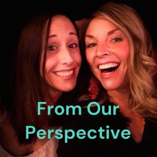From Our Perspective: 2 therapist moms and a mic