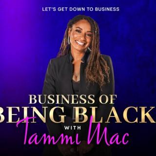 Business of Being Black with Tammi Mac