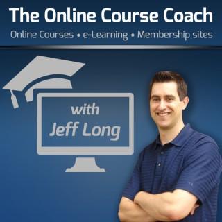 The Online Course Coach Podcast | Tips & Interviews on How to Create Online Courses, eLearning, Video Training & Membership S