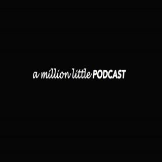 A Million Little Podcast