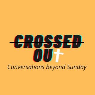 Crossed Out Conversations Beyond Sunday