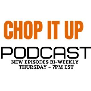 The Chop It Up Podcast
