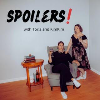 Spoilers! with Toria and KimKim