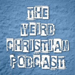 The Weird Christian Podcast
