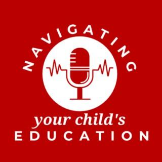 Navigating Your Child's Education: A Podcast for Parents
