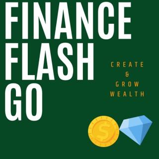 Finance Flash Go | Create and Grow Wealth | Lessons, Tips, and Strategy