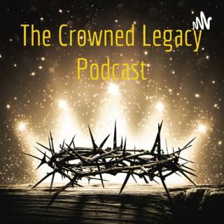 The Crowned Legacy Podcast