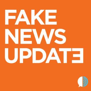 FNU: The Fake News Update