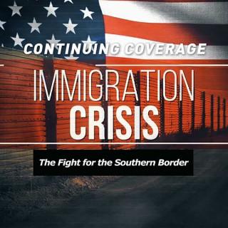 Immigration Crisis: The Fight for the Southern Border