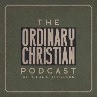 The Ordinary Christian Podcast