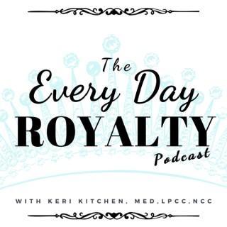 The Every Day Royalty Podcast