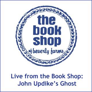 Live from the Book Shop: John Updike's Ghost