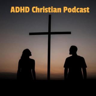 ADHD ChrIstian Podcast