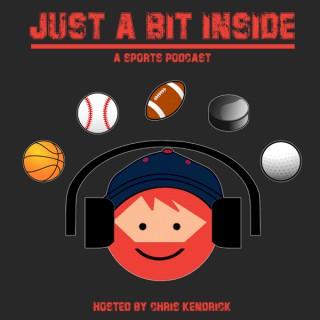 Just A Bit Inside: A Sports Podcast