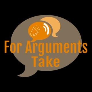 For Arguments Take