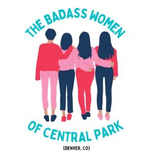 The Badass Women of Central Park (Denver) Podcast