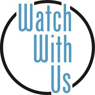 The WatchWithUs Podcast