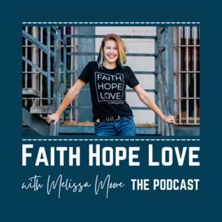 Faith Hope Love with Melissa Moore