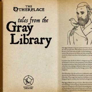 Tales from the Gray Library - an Otherplace Podcast