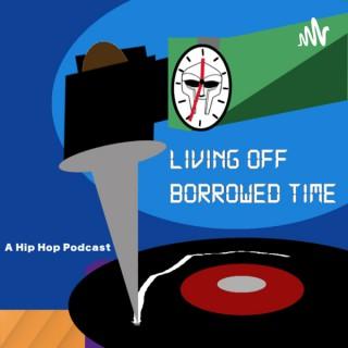 Living Off Borrowed Time Podcast