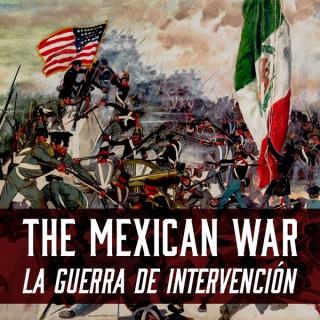 The Mexican War/La Guerra de Intervención