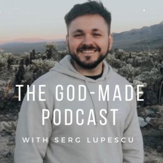 The God-Made Podcast With Serg Lupescu