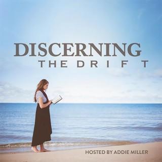 Discerning the Drift Ministry Podcast