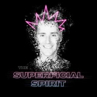 The Superficial Spirit