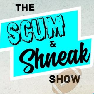 The Scum and Shneak Show