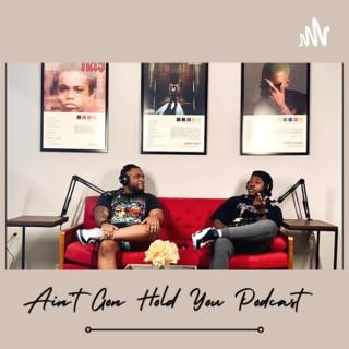 Ain’t Gon Hold You Podcast