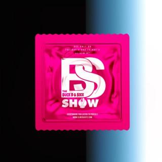 The BS Show Podcast with Buck D & Sixx