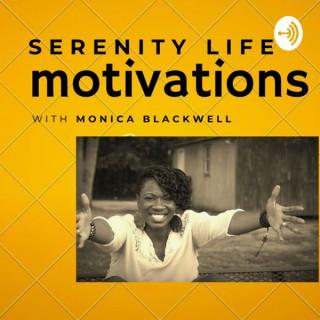 Serenity Life Motivations w/Monica