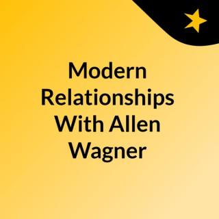 Modern Relationships With Allen Wagner