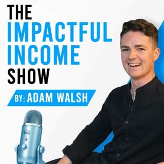 Impactful Income Show