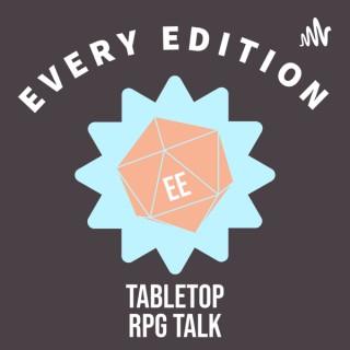Every Edition: Tabletop RPG Talk