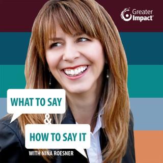What to Say & How to Say It with Nina Roesner