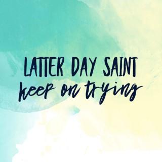Latter Day Saint Keep on Trying