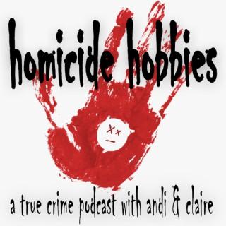 Homicide Hobbies