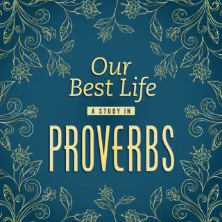 Our Best Life: A Study in Proverbs