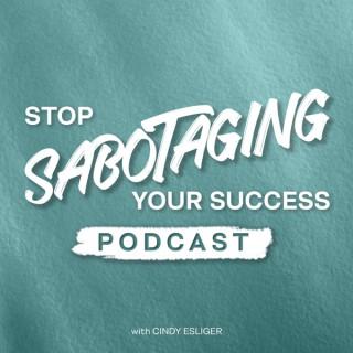 Stop Sabotaging Your Success
