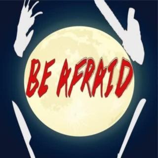 Be Afraid The Horror Podcast