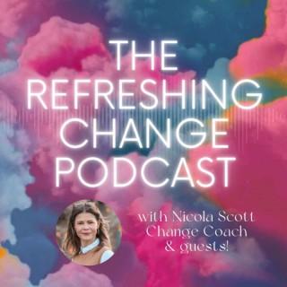 The Refreshing Change Podcast