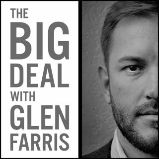 The Big Deal With Glen Farris
