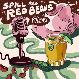 SPILL THE RED BEANS