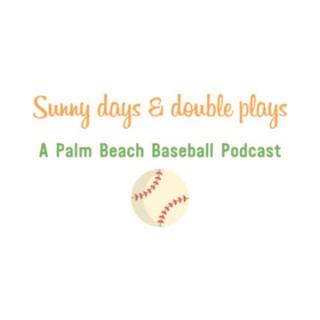 Sunny Days & Double Plays: A Palm Beach Baseball Podcast