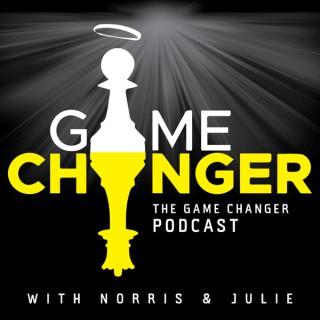 The Game Changer Podcast with Norris & Julie