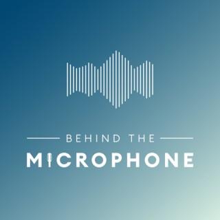 Behind the Microphone